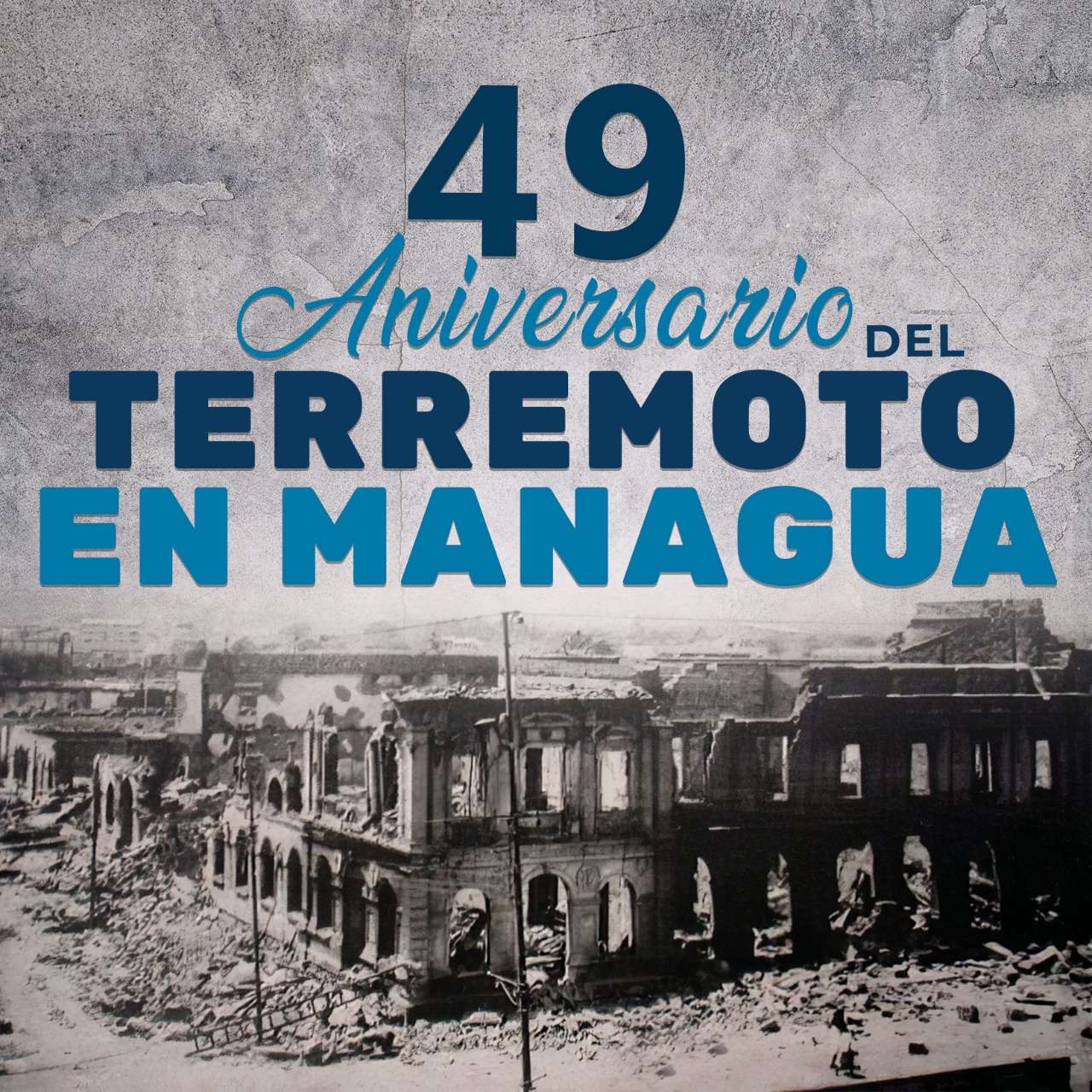 A 49 años del terremoto en Managua