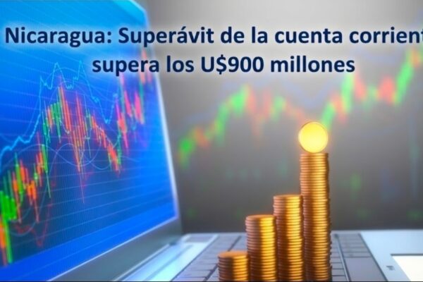 Superávit de la cuenta corriente de Nicaragua supera los U$900 millones en el primer trimestre